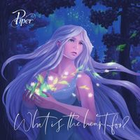 Piper - What Is the Heart For?