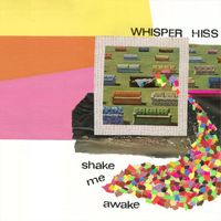 Whisper Hiss - Shake Me Awake