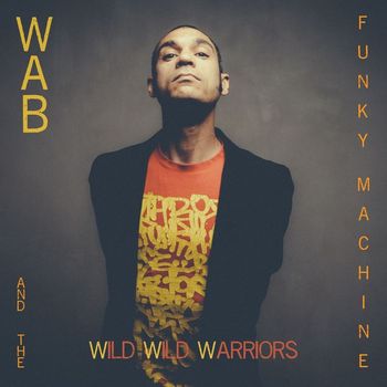 WAB and the Funky Machine - Wild Wild Warriors