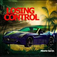 Alberto Garcia - Losing Control