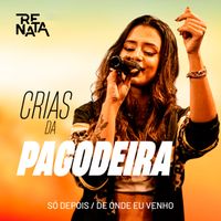 Renata - Só Depois / De Onde Eu Venho (Crias Da Pagodeira)