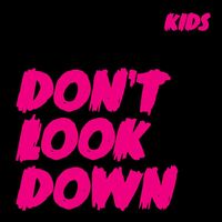 Kids - Don't Look Down