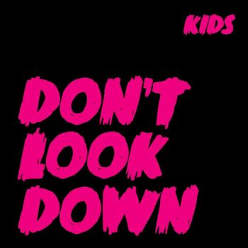 KIDS - Don't Look Down