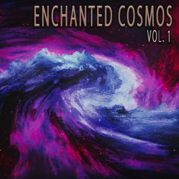 Various Artists - Enchanted Cosmos, Vol. 1