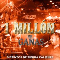 Distintos De Tierra Caliente - 1 Millón De Ganas