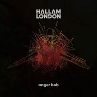 Hallam London - Anger Bob