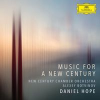 Daniel Hope, Alexey Botvinov, New Century Chamber Orchestra - Music for a New Century