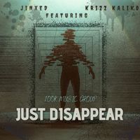 Jinxed - Just Disappear (feat. Krizz Kaliko) (Explicit)