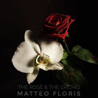 Matteo Floris - The Rose & the Orchid