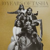 Tasha Cobbs Leonard - 10 Years of Tasha