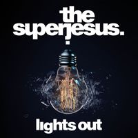 The Superjesus - Lights Out
