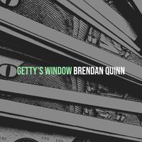 Brendan Quinn - Getty's Window