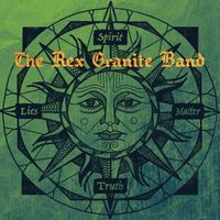 The Rex Granite Band - Spirit / Matter / Truth / Lies