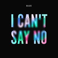 Blaze - I Can't Say No