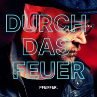 Pfeiffer - Durch das Feuer