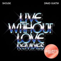 Shouse feat. David Guetta - Live Without Love (Klingande Remix)