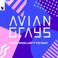 Avian Grays - Nothing Left To Say