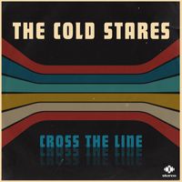 The Cold Stares - Cross The Line
