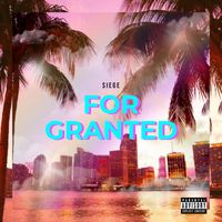 Siege - For Granted (Explicit)