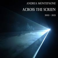 Andrea Montepaone - Across the Screen
