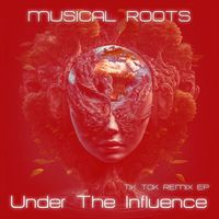 Musical Roots - Under the Influence (Tik Tok Remix EP)