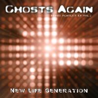 New Life Generation - Ghosts Again (Remix Playlist EP Vol.2)