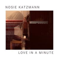 Nosie Katzmann - Love in a Minute