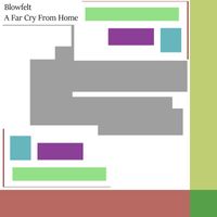 Blowfelt - A Far Cry from Home