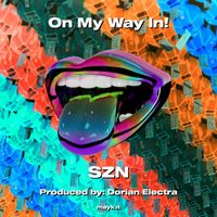 SZN - On My Way In! (Explicit)