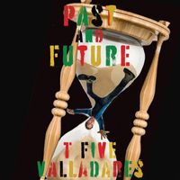 T Five Valladares - Past and Future