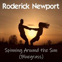 Roderick Newport - Spinning Around the Sun (Bluegrass)