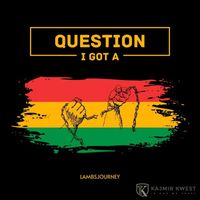Kajmir Kwest - I got a Question (Single)