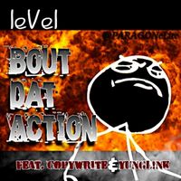 Level - Bout Dat Action (feat. Copywrite & yungL!NK) (Explicit)