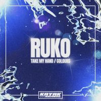 ruko - Take My Hand / Colours