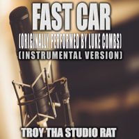 Troy Tha Studio Rat - Fast Car (Originally Performed by Luke Combs) (Instrumental Version)