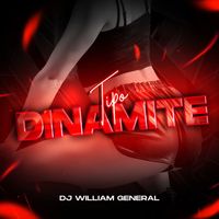 DJ William General - Tipo Dinamite (Explicit)