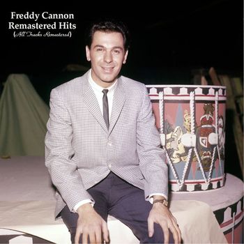 Freddy Cannon - Remastered Hits (All Tracks Remastered)
