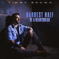 Timmy Brown - Hardest Half of a Heartbreak