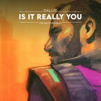 Dallic - Is It Really You