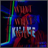 Killme - WHAT WHAT WHAT (Prod.by NTRPD [Explicit])