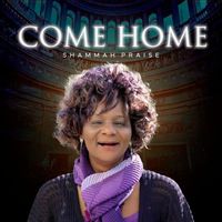 Shammah Praise - Come Home