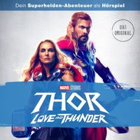 Thor - Thor - Love and Thunder (Hörspiel zum Marvel Film)