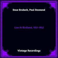 Dave Brubeck, Paul Desmond - Live At Birdland, 1951-1952 (Hq remastered 2023)