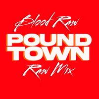 Blood Raw - Pound Town (Raw Mix) (Explicit)
