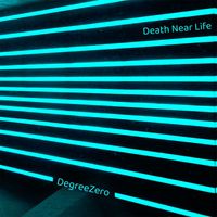 Degreezero - Death Near Life