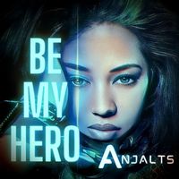 Anjalts - Be My Hero