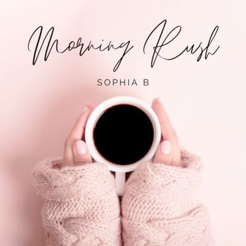 Sophia B - Morning Rush