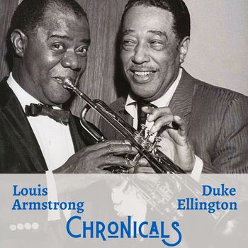 Louis Armstrong & Duke Ellington - Chronicals