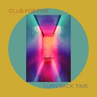 Club For Five - Turn Back Time