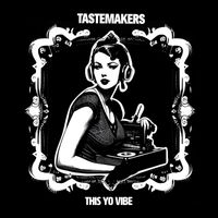 Tastemakers - This Yo Vibe